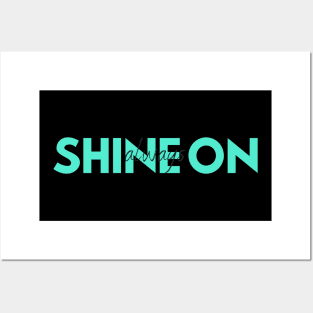 Shine On (Always) Posters and Art